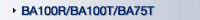BA100R/BA100T/BA75T